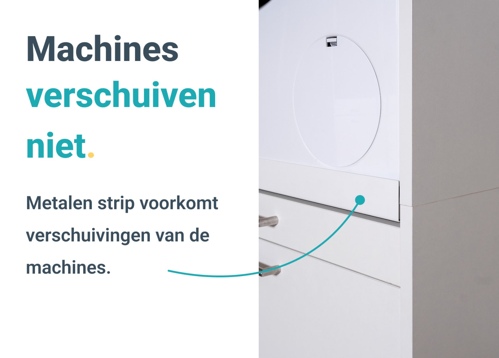 Metalen veiligheidsstrip zorgt ervoor dat de machines niet uit de kast trillen.